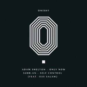Isis Salam, Adam Shelton, Subb-an – Self Control/Only Now [ONE041]