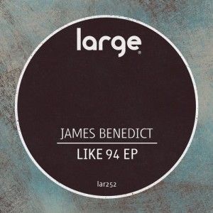 James Benedict – Like 94 EP [LAR252]