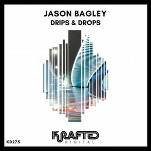 Jason Bagley – Drips & Drops [KD275]