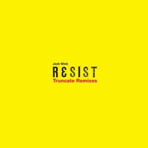 Josh Wink – Resist (Truncate Remixes) [OVM282]