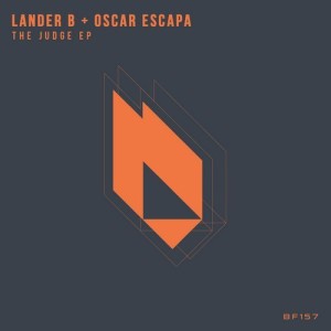 Lander B & Oscar Escapa - The Judge EP [BF157]