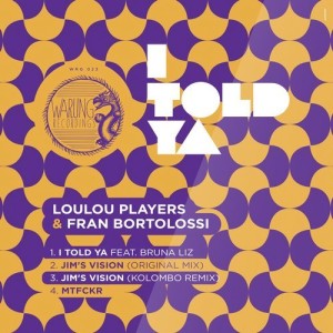 LouLou Players, Fran Bortolossi, Bruna Liz – I Told Ya EP [WRG023]