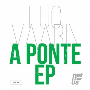 Luc Vaarin – A Ponte EP [NFU186]