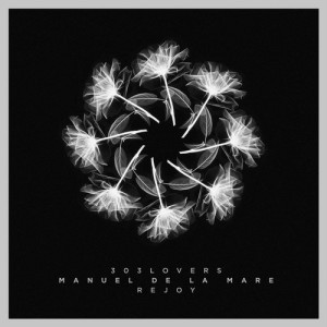 Manuel De La Mare - Rejoy EP [303L1717]