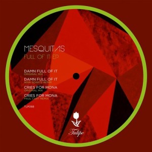 Mesquitas – Full Of It EP [TLP068]
