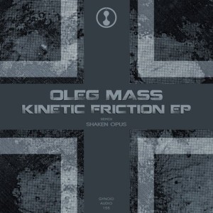 Oleg Mass – Kinetic Friction EP [GYNOIDD155]