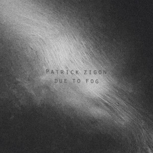 Patrick Zigon – Due To Fog [BIOLAB030]
