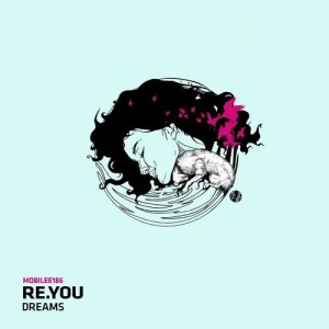Re.you - Dreams [MOBILEE186]
