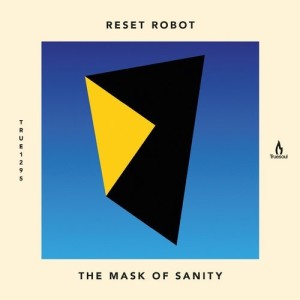 Reset Robot – The Mask of Sanity [TRUE1295]