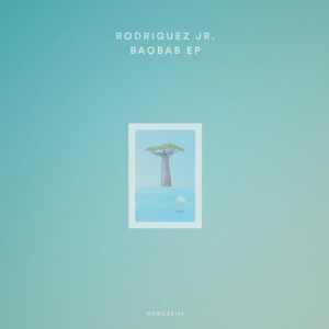 Rodriguez Jr. - Baobab EP [MOBILEE187]