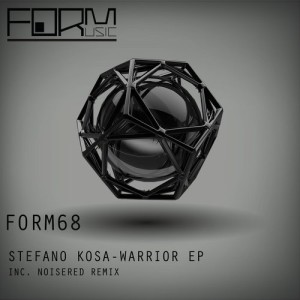 Stefano Kosa – Warrior EP [FORM68]