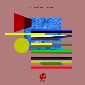 Tim Deluxe – LOVE is [CMC109D]