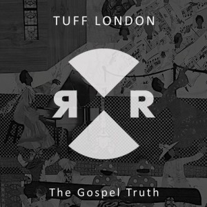 Tuff London - The Gospel Truth [RR2111]