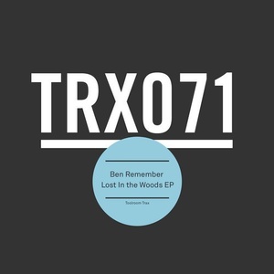 Ben Remember - Lost In The Woods EP [TRX07101Z]