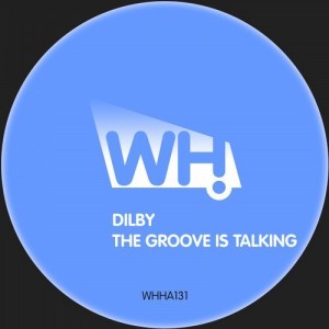 Dilby - The Groove Is Talking [WHHA131]