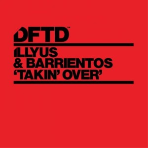 Illyus & Barrientos – Takin’ Over [DFTDS094D]