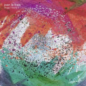 Joan Le Frais – Oruga / Round 1 [SOLEID065]