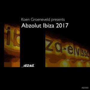 Koen Groeneveld Presents Abzolut Ibiza 2017 [ABZA002]