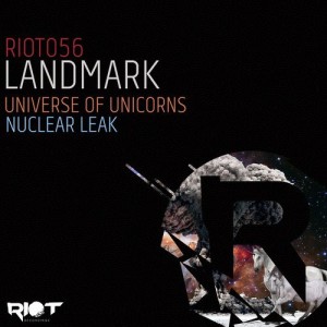 Landmark – Universe of Unicorns / Nuclear Leak [RIOT056]
