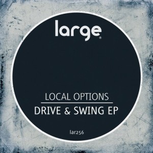 Local Options – Drive & Swing EP [LAR256]