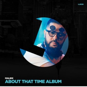 Malikk – About That Time Album [LLR129]
