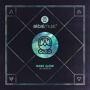 Mark Alow - Be Water EP [AKBAL132]
