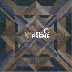 Mircea Ivan – Supreme [CMPL038]