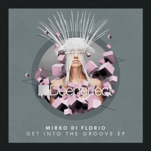 Mirko Di Florio - Get Into The Groove EP [DPE1328]