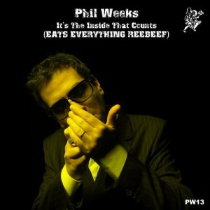 Phil Weeks – It’s The Inside That Counts (Eats Everything Reebeef) [PW13]