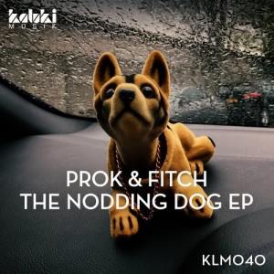 Prok & Fitch – The Nodding Dog EP [KLM040]