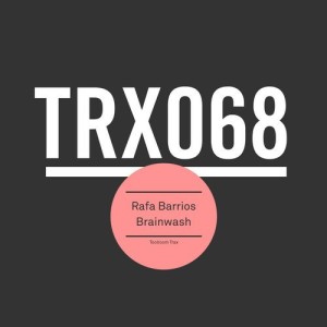 Rafa Barrios – Brainwash [TRX06801Z]