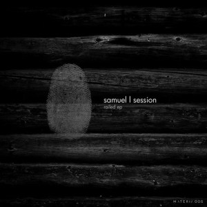 Samuel L Session - Railed EP [MATERIA005D]