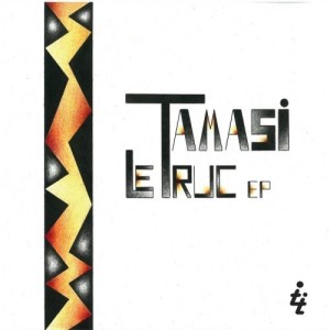Tamasi - Le Truc EP [TT165]