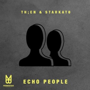 Th;en, Starkato – Echo People [MOON077]