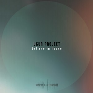 Ugur Project - Believe In House [10122112]