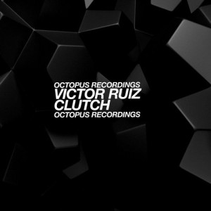 Victor Ruiz - Clutch [OCT110]
