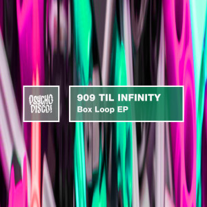 909 Til Infinity – Box Loop [PSYCHD024]