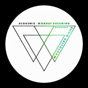 Acousmie – Monday Dreaming [WHOWH041]