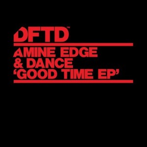 Amine Edge & DANCE – Good Time EP [DFTDS096D2]
