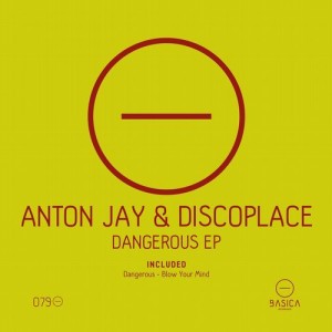 Anton Jay, Discoplace – Dangerous Ep [BSC079]