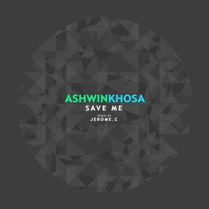 Ashwin Khosa – Save Me [BM126]