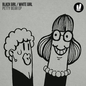 Black Girl / White Girl - PettyBear EP [SFN192]