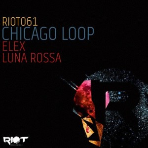 Chicago Loop - Luna rossa / Elex [RIOT061]