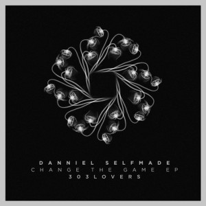 Danniel Selfmade – Change The Game EP [303L1724]