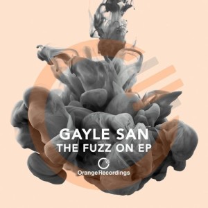 Gayle San – The Fuzz On EP [ORANGE060]