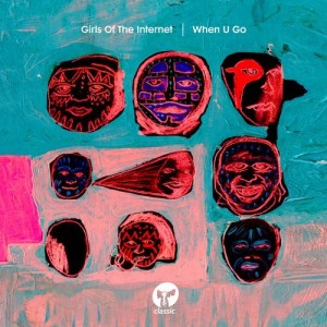 Girls of the Internet – When U Go [CMC102D2]