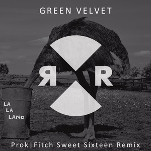 Green Velvet - La La Land (Prok & Fitch Sweet Sixteen Remix) [RR2117]