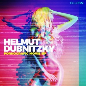 Helmut Dubnitzky – Pornografic Movie EP [BF223]