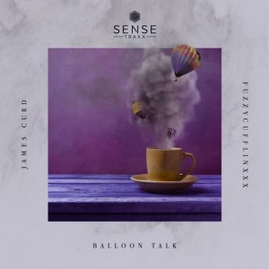 James Curd, Fuzzy Cufflinxxx – Balloon Talk [STRXX0012]