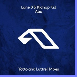 Lane 8, Kidnap Kid – Aba (The Remixes) [ANJDEE288RBD]